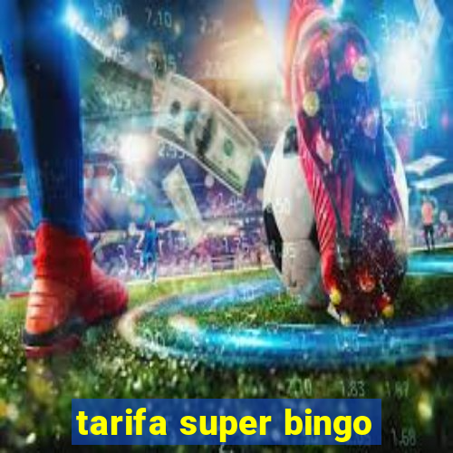 tarifa super bingo