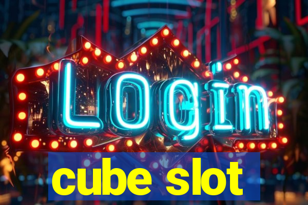 cube slot