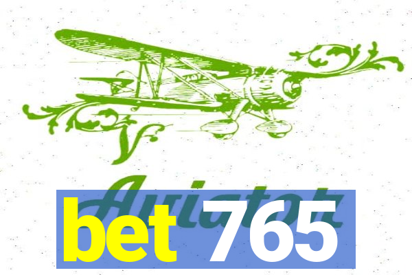 bet 765