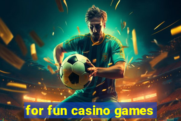 for fun casino games