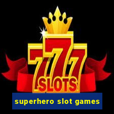 superhero slot games