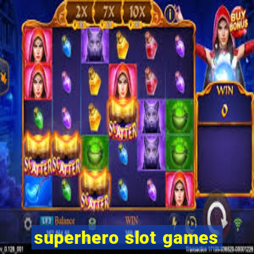 superhero slot games