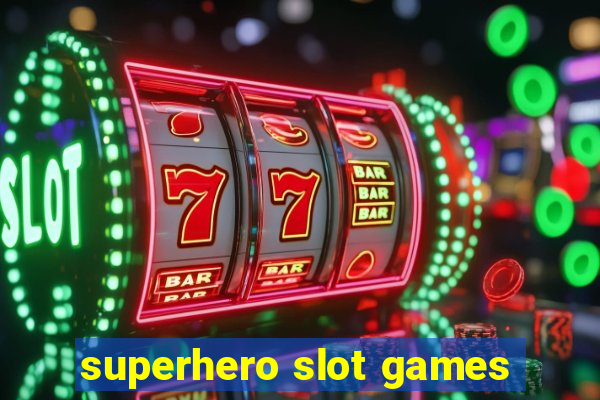 superhero slot games