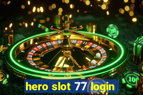 hero slot 77 login