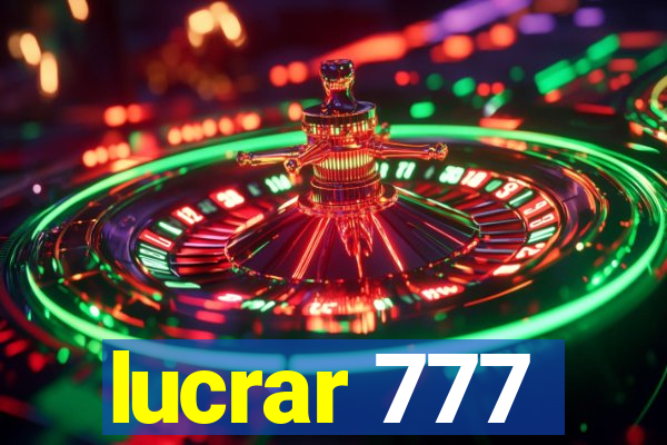 lucrar 777