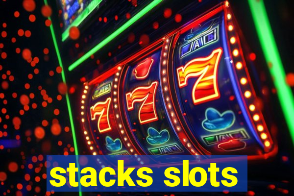 stacks slots