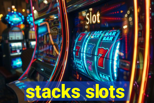 stacks slots