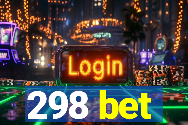 298 bet