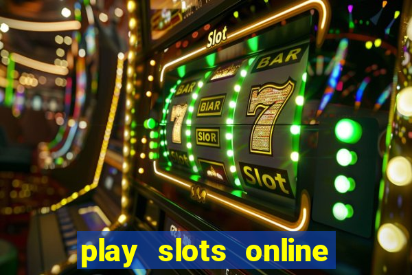 play slots online for money