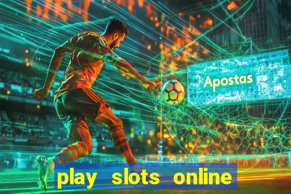 play slots online for money