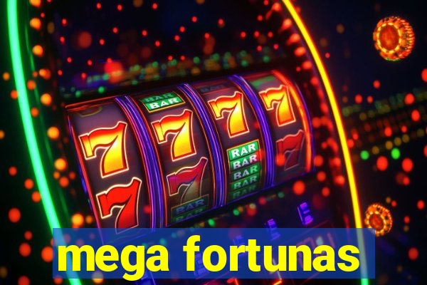 mega fortunas