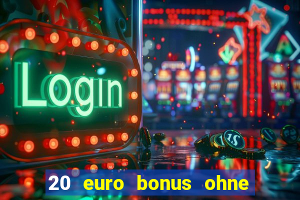 20 euro bonus ohne einzahlung casinos 2024