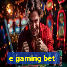 e gaming bet