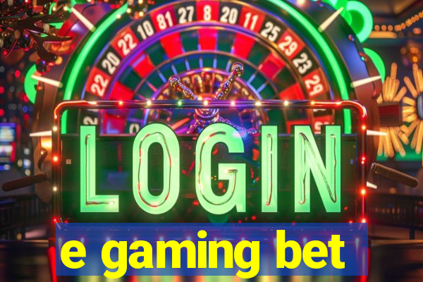 e gaming bet