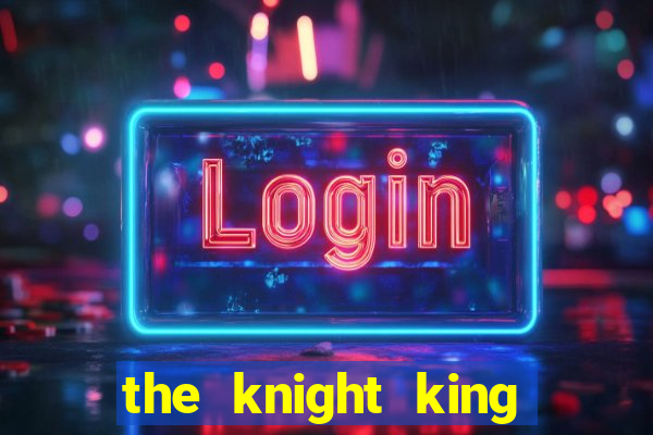 the knight king slot free play