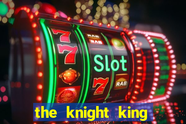 the knight king slot free play