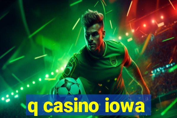 q casino iowa