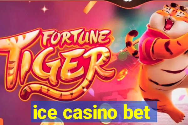 ice casino bet