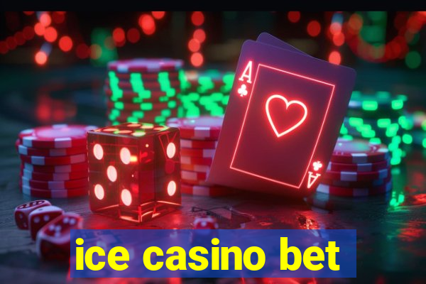 ice casino bet