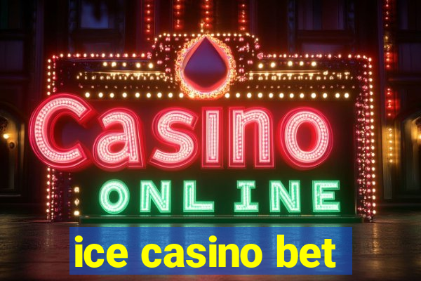 ice casino bet