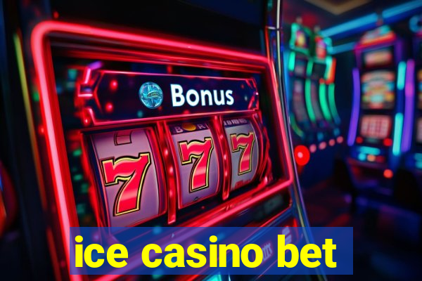 ice casino bet