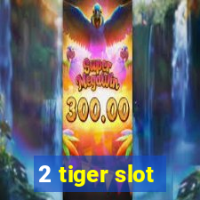 2 tiger slot