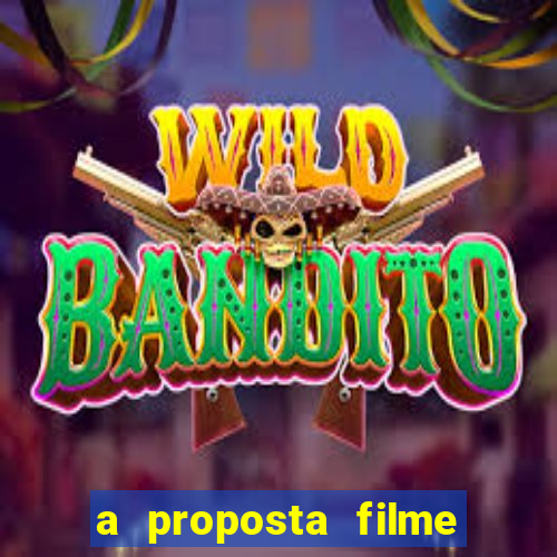 a proposta filme completo dublado topflix