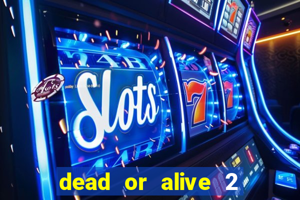 dead or alive 2 slot demo bonus buy