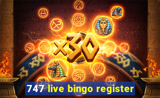 747 live bingo register