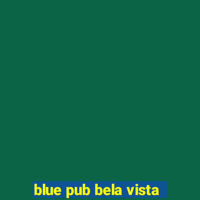 blue pub bela vista