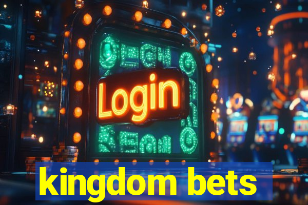 kingdom bets