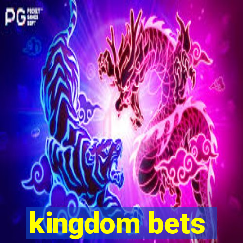 kingdom bets