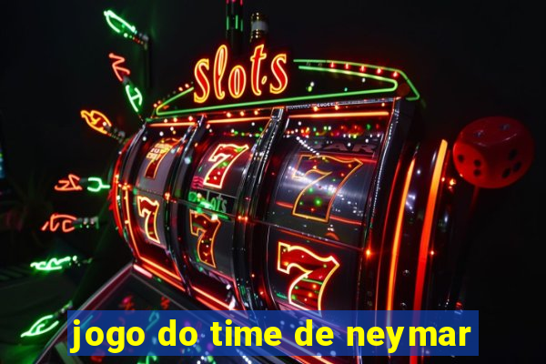 jogo do time de neymar