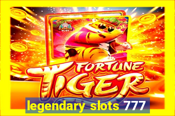 legendary slots 777