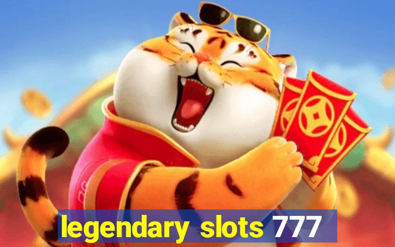 legendary slots 777