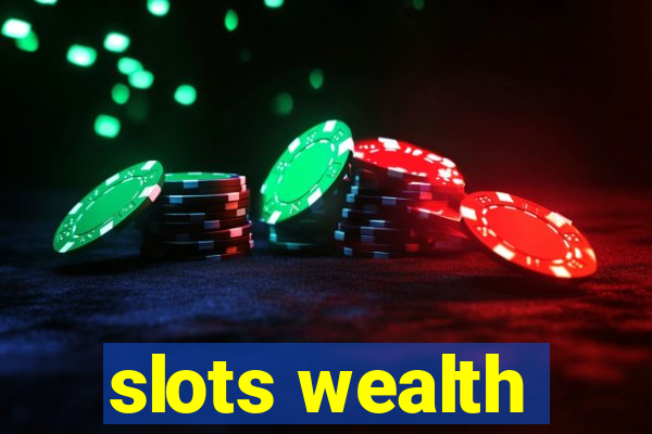 slots wealth