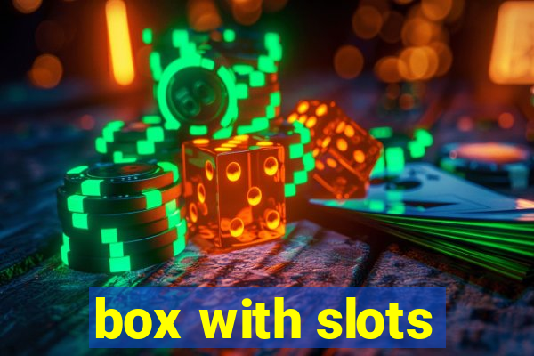 box with slots