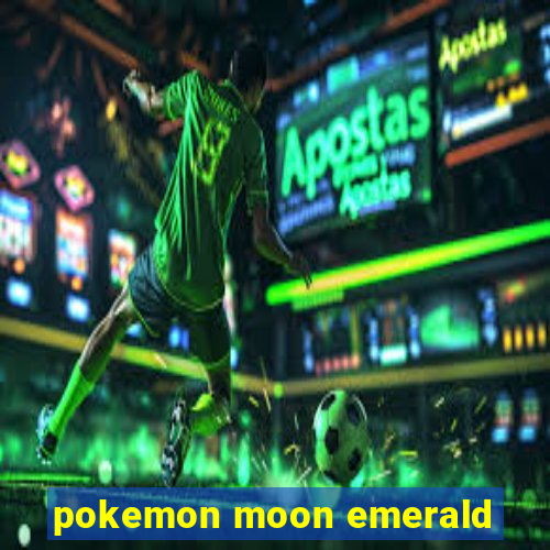 pokemon moon emerald