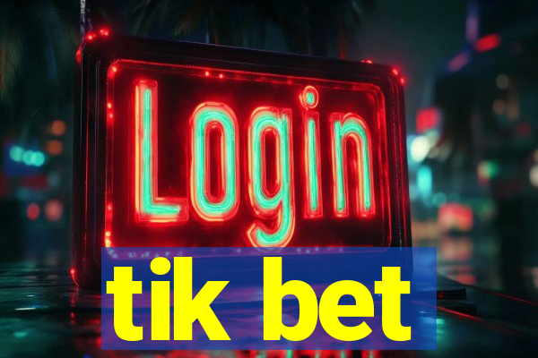 tik bet