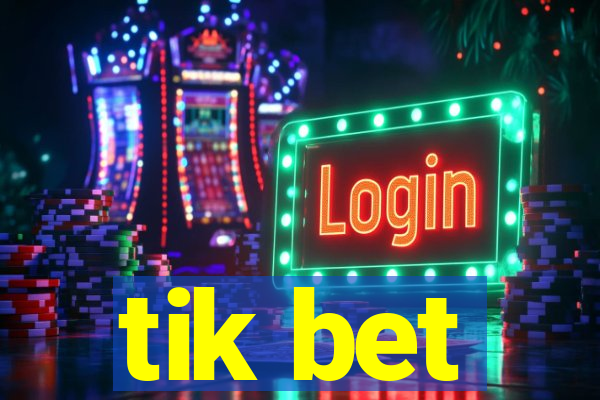 tik bet