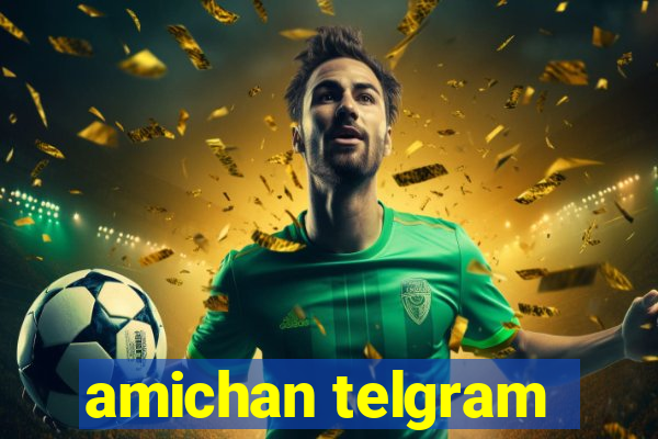 amichan telgram