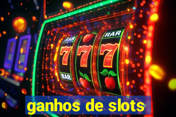 ganhos de slots