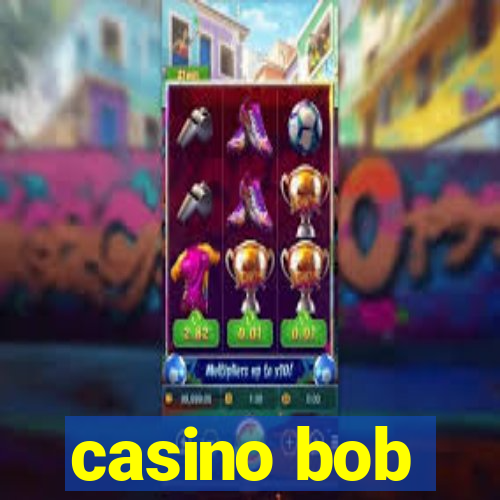 casino bob