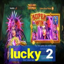 lucky 2