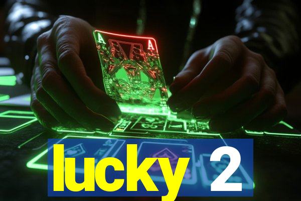 lucky 2