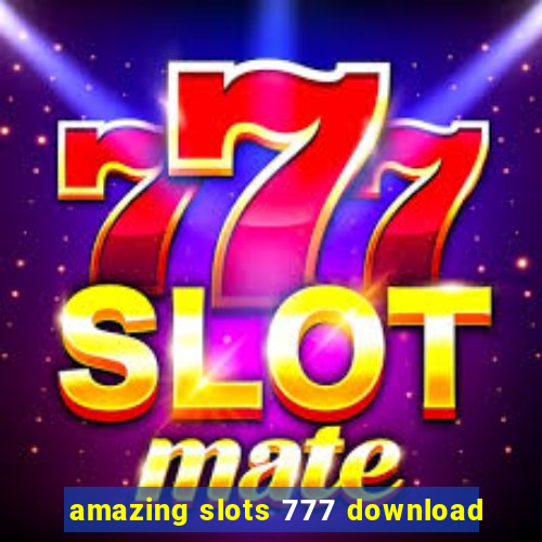 amazing slots 777 download