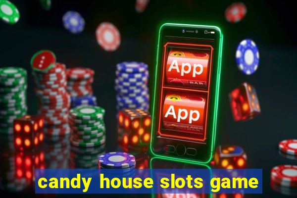 candy house slots game