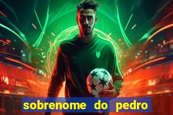 sobrenome do pedro do flamengo