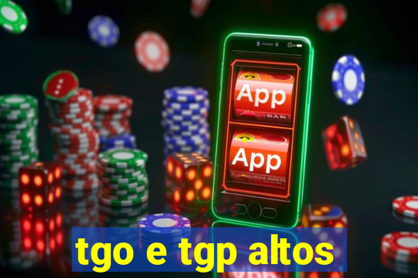 tgo e tgp altos