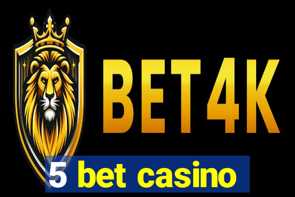 5 bet casino